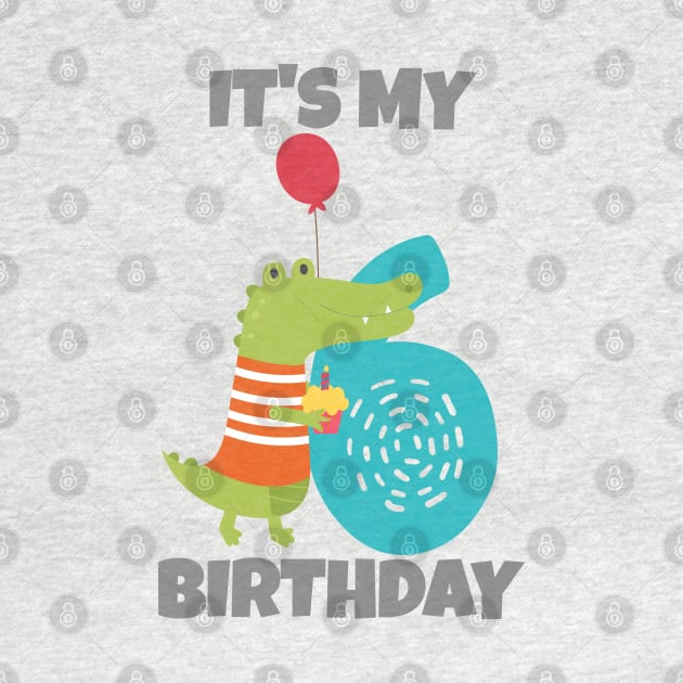 It's My 6th Birthday, Happy 6th Birthday, Happy sixth Birthday Alligator Design for boys and girls by maro_00